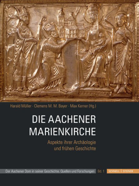 Die Aachener Marienkirche: Aspekte ihrer Archaologie und fruhen Geschichte