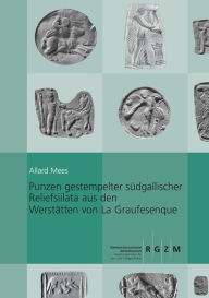 Title: Punzen gestempelter sudgallischer Reliefsigillata aus den Werkstatten von La Graufesenque: Teil 1 Menschen - Gotter - mythologische Figuren, Author: Allard M Mees