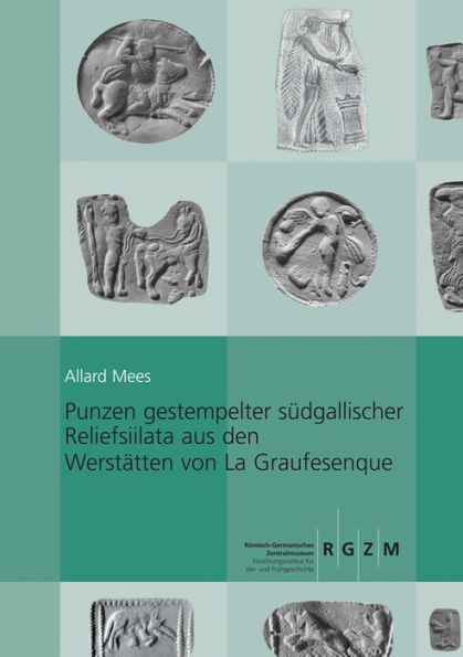 Punzen gestempelter sudgallischer Reliefsigillata aus den Werkstatten von La Graufesenque: Teil 1 Menschen - Gotter - mythologische Figuren