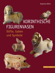 Title: Korinthische Figurenvasen: Dufte, Gaben und Symbole, Author: Stephanie Bohm