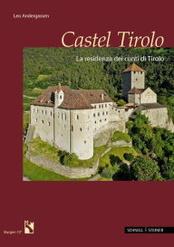 Title: Castel Tirolo: La residenza dei conti di Tirolo, Author: Leo Andergassen