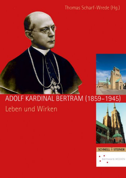 Adolf Kardinal Bertram (1859-1945): Leben und Wirken