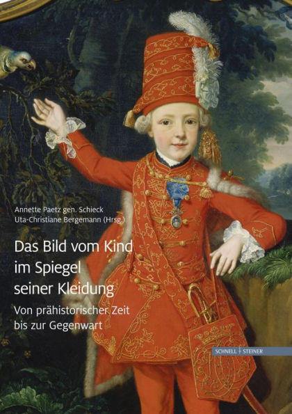 Das Bild vom Kind im Spiegel seiner Kleidung: Von prahistorischer Zeit bis zur Gegenwart