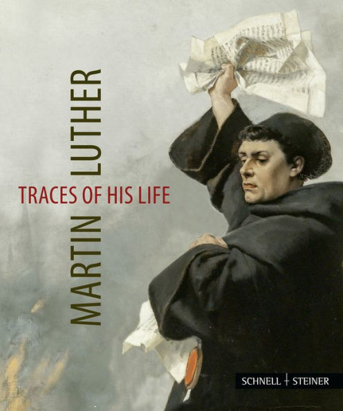 Martin Luther - Traces of his Life
