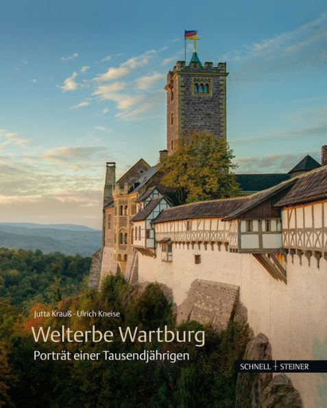 Welterbe Wartburg: Portrat einer Tausendjahrigen