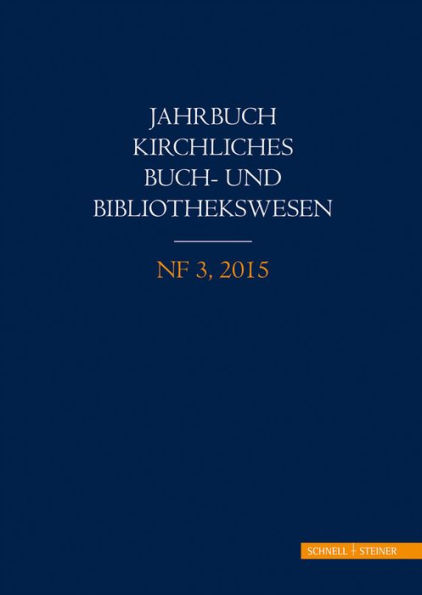 Jahrbuch kirchliches Buch- und Bibliothekswesen: NF 3, 2015