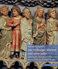 Title: Das Frieburger Munster und seine Juden: Historische, ikonographische und hermeneutische Beobachtungen, Author: Michael Bachmann