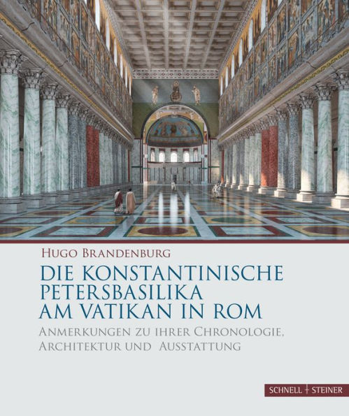 Die Konstantinische Petersbasilika am Vatikan in Rom: Anmerkungen zu ihrer Chronologie, Architektur und Ausstattung