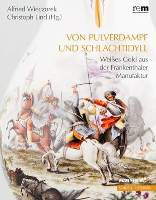 Von Pulverdampf und Schlachtidyll: Weisses Gold' aus der Frankenthaler Manufaktur