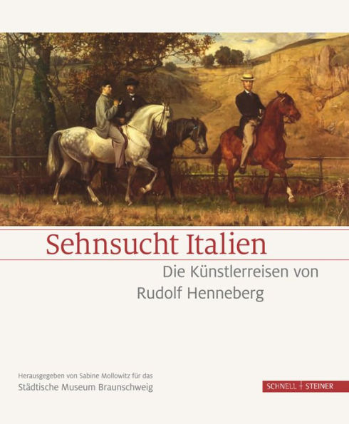 Sehnsucht Italien: Die Kunstlerreisen von Rudolf Henneberg