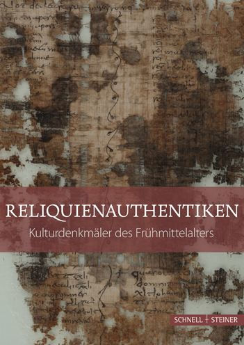 Reliquienauthentiken: Kulturdenkmaler des Fruhmittelalters