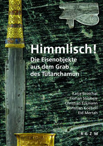 Himmlisch!: Die Eisenobjekte aus dem Grab des Tutanchamun