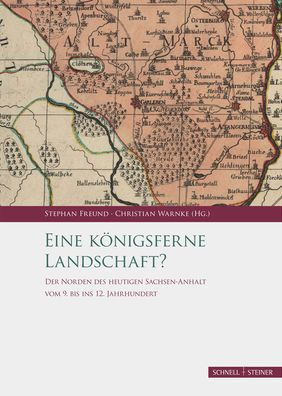 Eine konigsferne Landschaft?: Der Norden des heutigen Sachsen-Anhalt vom 9. bis ins 12. Jahrhundert