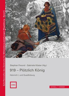 919 - Plotzlich Konig. Heinrich I. und Quedlinburg