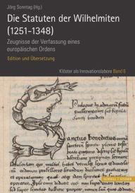 Title: Die Statuten der Wilhelmiten (1251 - 1348): Zeugnisse der Verfassung eines europaischen Ordens. Edition und Ubersetzung, Author: Schnell & Steiner