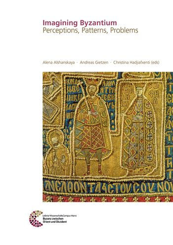 Imagining Byzantium: Perceptions, Patterns, Problems