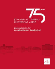 Title: 75 Jahre Johannes Gutenberg-Universitat Mainz: Universitat in der demokratischen Gesellschaft, Author: Freia Anders