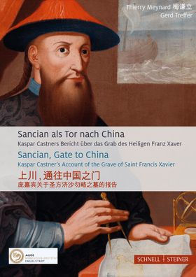 Sancian als Tor nach China: Kaspar Castners Bericht uber das Grab des Heiligen Franz Xaver