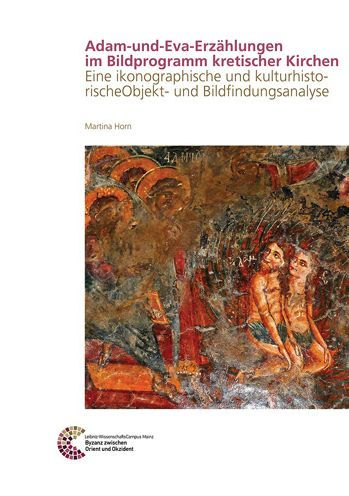 Adam-und-Eva-Erzahlungen im Bildprogramm kretischer Kirchen: Eine ikonographische und kulturhistorische Objekt- und Bildfindungsanalyse