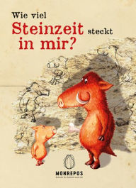 Title: Wie viel Steinzeit steckt in mir?, Author: Michael Bernal Copano