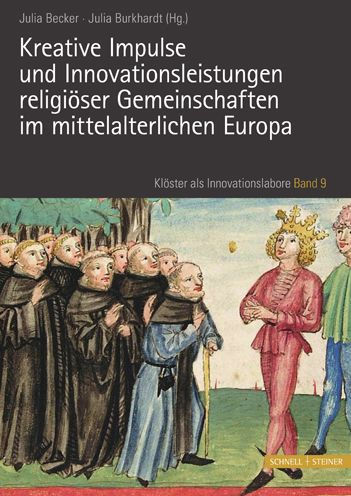 Kreative Impulse und Innovationsleistungen religioser Gemeinschaften im mittelalterlichen Europa