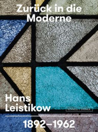 Title: Hans Leistikow (1892-1962): Zuruck in die Moderne, Author: Bettina Schmitt