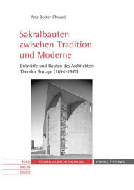 Title: Sakralbauten zwischen Tradition und Moderne: Entwurfe und Bauten des Architekten Theodor Burlage (1894-1971), Author: Anja Becker-Chouati