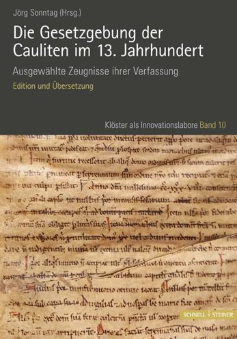 Die Gesetzgebung der Cauliten im 13. Jahrhundert: Ausgewahlte Zeugnisse ihrer Verfassung. Edition und Ubersetzung