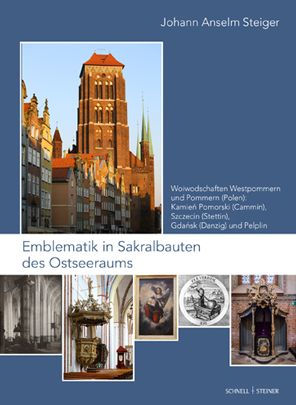 Emblematik in Sakralbauten des Ostseeraums: Bd. 6: Woiwodschaften Westpommern und Pommern (Polen): Kamien Pomorski (Cammin), Szczecin (Stettin), Gdansk (Danzig) und Pelplin