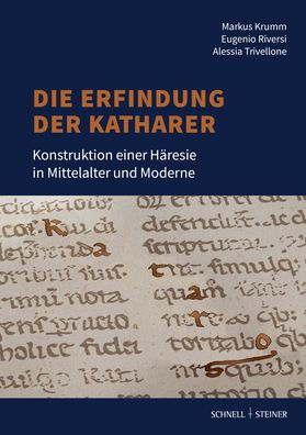 Die Erfindung der Katharer: Konstruktion einer Haresie in Mittelalter und Moderne