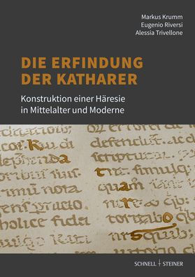 Die Erfindung der Katharer: Konstruktion einer Haresie in Mittelalter und Moderne