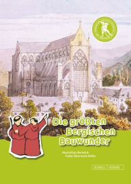 Title: Die groaten Bergischen Bauwunder: Beitrage zur Denkmal- und Stadtbildpflege des Wuppertals, Author: Maximilian Berkel