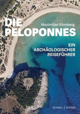 Die Peloponnes: Ein archaologischer Reisefuhrer