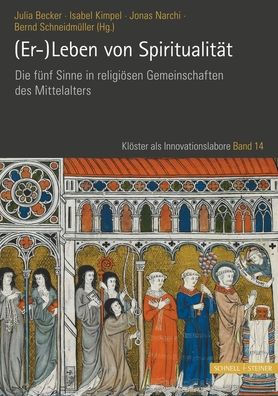(Er-)Leben von Spiritualitat: Die funf Sinne in religiosen Gemeinschaften des Mittelalters
