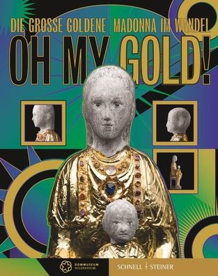 Oh My Gold!: Die Groae Goldene Madonna im Wandel
