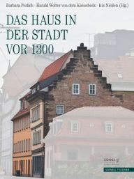 Title: Das Haus in der Stadt vor 1300, Author: Iris Nieaen