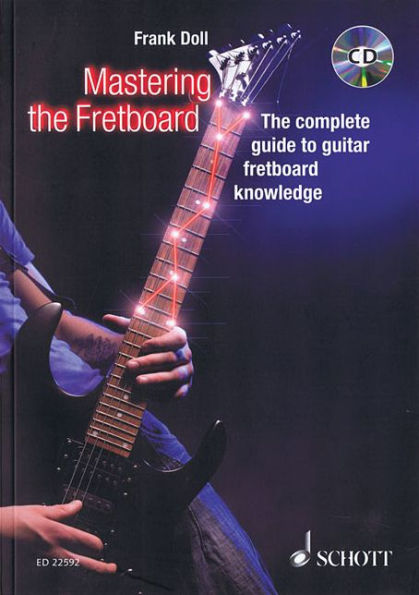Mastering the Fretboard: Harmonics, Fretboard-Knowledge, Scales and Chords for Guitarists