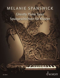 Title: Spanswick: Ghostly Piano Tales: 24 Imaginative Piano Pieces, Author: Melanie Spanswick