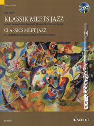 Title: Classics Meet Jazz: 10 Jazz Fantasies on Classical Themes for Flute and Piano, Author: Uwe Korn