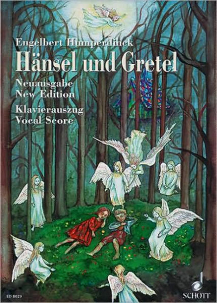 Hansel und Gretel: Fairy-tale Opera in Three Acts