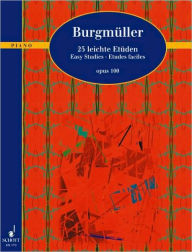 Title: 25 Etudes, Op. 100: for Piano, Author: J. Friedrich Burgmuller