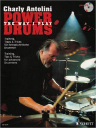 Title: Power Drums: Training, Tips & Tricks for Advanced Drummers, Author: Charly Antolini