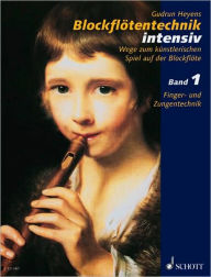 Title: Blockflotentechnik Intensiv Volume 1: German Language, Author: Gudrun Heyens