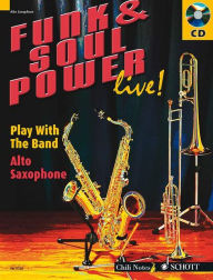 Title: Funk & Soul Power Live!: Play with the Band - Alto Sax Edition, Author: Gernot Dechert