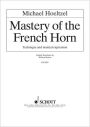 Mastery of the French Horn: Technique and Musical Expression