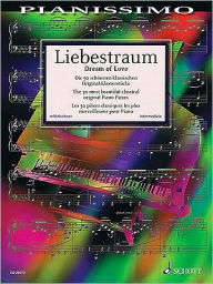 Title: Liebestraum (Dream of Love) - The 50 Most Beautiful Original Piano Pieces: Pianissimo Series, Author: Hal Leonard Corp.