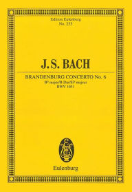 Title: Brandenburg Concerto No. 6 in B-flat Major, BWV 1051: Edition Eulenburg No. 255, Author: Johann Sebastian Bach