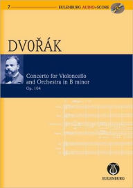 Title: Cello Concerto in B Minor Op. 104 B 191: Eulenburg Audio+Score Series, Author: Antonin Dvorak