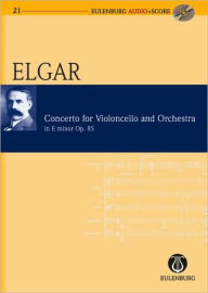 Title: Cello Concerto in E Minor Op. 85: Eulenburg Audio+Score Series, Author: Edward Elgar