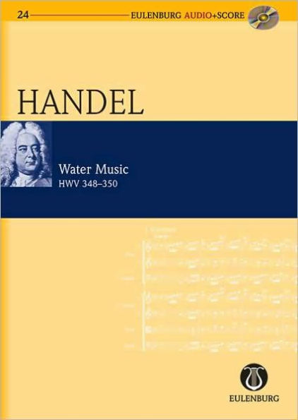 Water Music HWV 348-350: Eulenburg Audio+Score Series